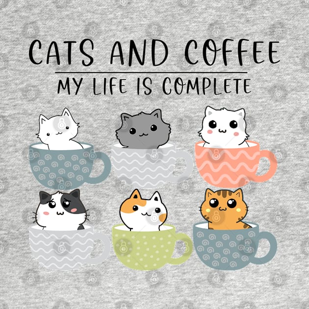 Cats and Coffee My Life is Complete by Energized Designs